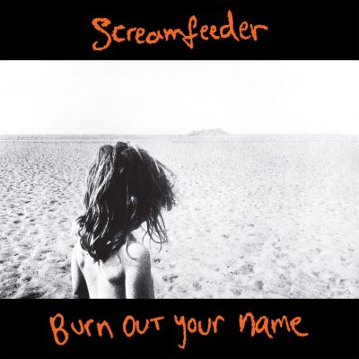 Screamfeeder - Burn Out Your Name