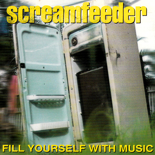 Screamfeeder - Fill Yourself With Music