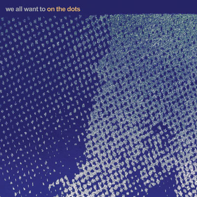 WE ALL WANT TO – On The Dots